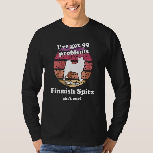 99 Problems But Dog Ain t One   Finnish Spitz Tシャツ (正面)