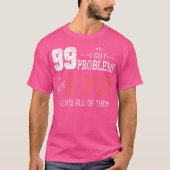 99 Problems Funny K-Pop Tシャツ (正面)