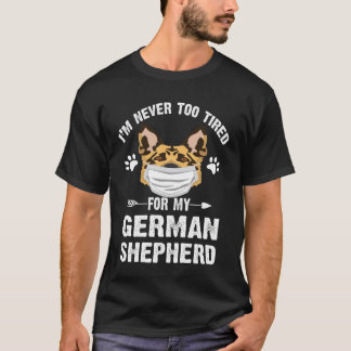 9 私のジャーマン+シェパードのためなら疲れ知らず 385 Tシャツ