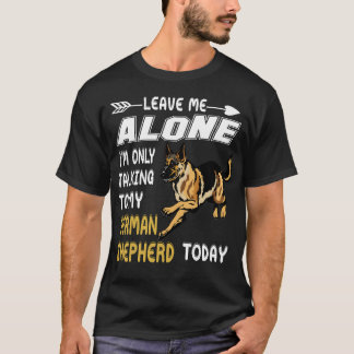 9 私をほっといて、私はジャーマンシェパードとだけ話してるんだから Tシャツ