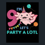 9th Birthday Axolotl Nine Year Old Cute Axolotls ポスター<br><div class="desc">An axolotl is cute for children as young as nine years old. A 9th birthday present. So the children's birthday party can come with lots of colorful balloons and bright colors. A fun pun.</div>