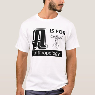 Aは人類学のためです Tシャツ