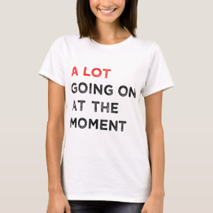 A.いま起こっている多くの出来事 Tシャツ