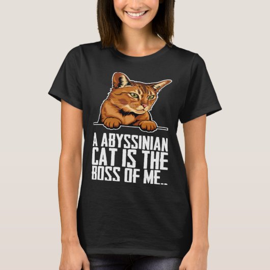 A abyssinian cat is the boss of me tシャツ (正面)