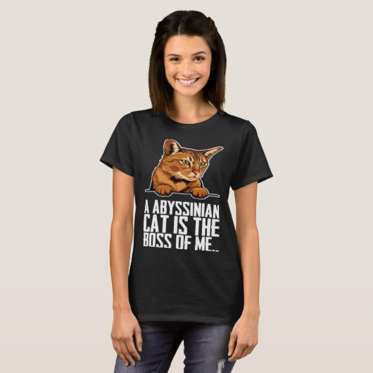 A abyssinian cat is the boss of me tシャツ (正面フル)