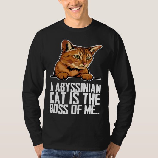 A abyssinian cat is the boss of me tシャツ (正面)