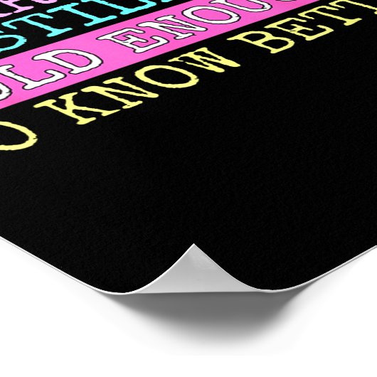 A Apparently I'm Still Not Old Enough To Know Bett ポスター (角)