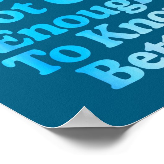 A Apparently I'm Still Not Old Enough To Know Bett ポスター (角)