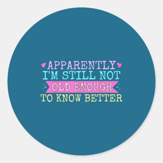 A Apparently I'm Still Not Old Enough To Know Bett ラウンドシール (正面)