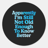 A Apparently I'm Still Not Old Enough To Know Bett ラウンドシール (正面)