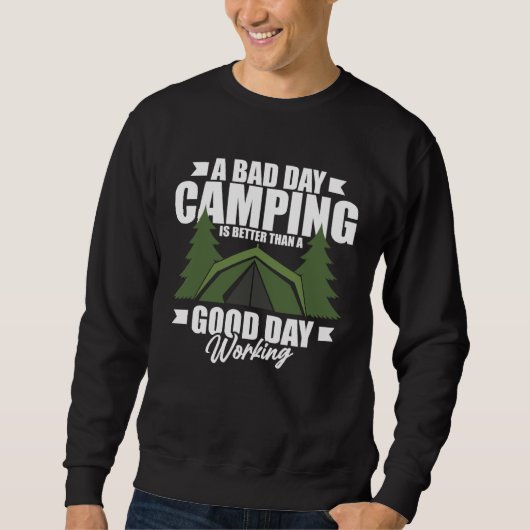 A Bad Day Camping Is Still Better Than A Good Day  スウェットシャツ (正面)