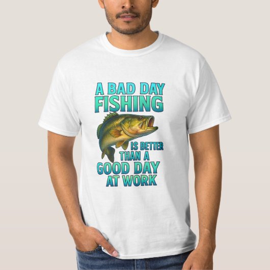 A Bad Day Fishing – Funny Fisherman Tシャツ (正面)