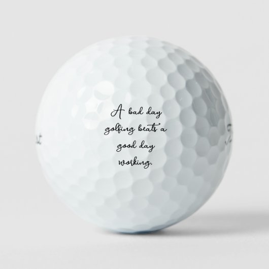 "A bad day golfing beats a good day working" Gift  ゴルフボール (正面)