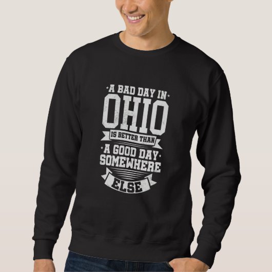 A BAD DAY IN OHIO is better than A GOOD DAY SOMEWH スウェットシャツ (正面)