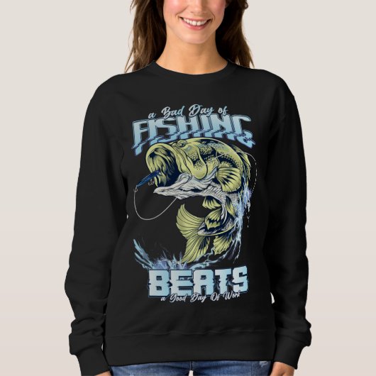 A Bad Day of Fishing Beats a Good Day of Work  Gra スウェットシャツ (正面)
