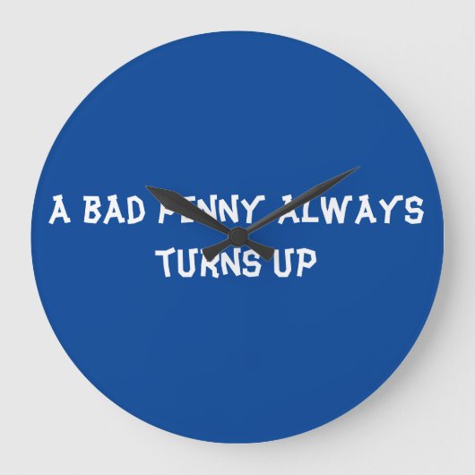 A bad penny always turns up ラージ壁時計 (正面)