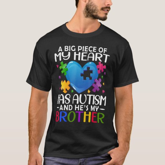 A Big Piece Of My Heart Has Autism and He's My Bro Tシャツ (正面)