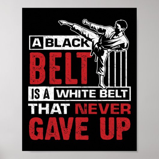 A Black Belt Is A White Belt Who Never Gave Up  ポスター (正面)