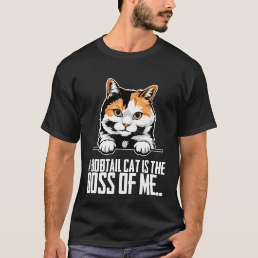 A bobtail cat is the boss of me tシャツ (正面)