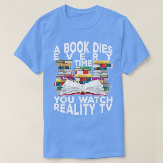 A Book Dies Every Time You Watch Reality Tv Bookis Tシャツ (デザイン正面)