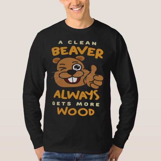 A Clean Beaver Always Get More Wood Beaver Hunting Tシャツ (正面)