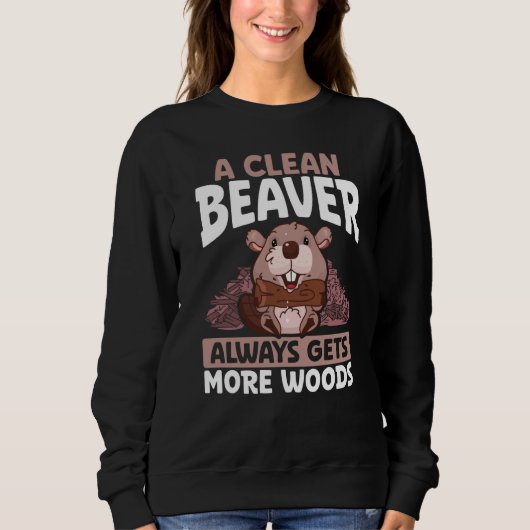 A Clean Beaver Always Gets More Wood Backprint Bea スウェットシャツ (正面)
