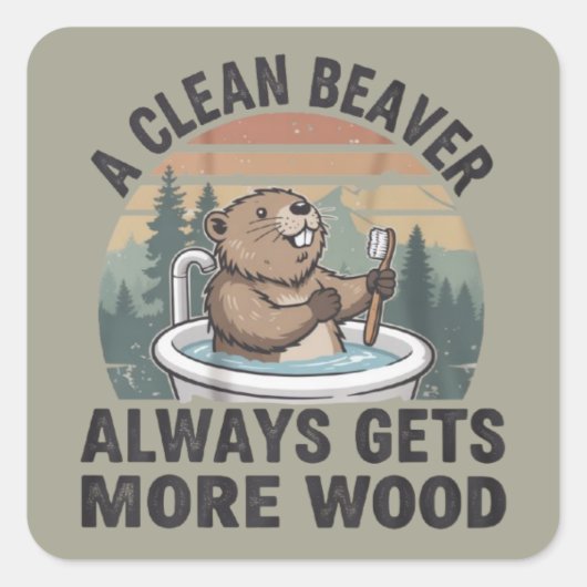 A Clean Beaver Always Gets More Wood Dirty Humor  スクエアシール (正面)