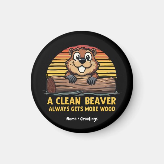 A Clean Beaver Always Gets More Wood Funny Gift マグネット (正面)