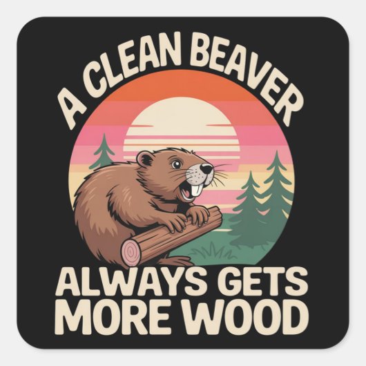 A Clean Beaver Always Gets More Wood Funny Joke スクエアシール (正面)