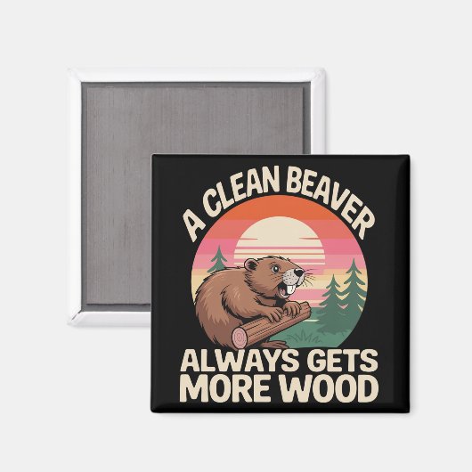 A Clean Beaver Always Gets More Wood Funny Joke マグネット (正面/裏面)