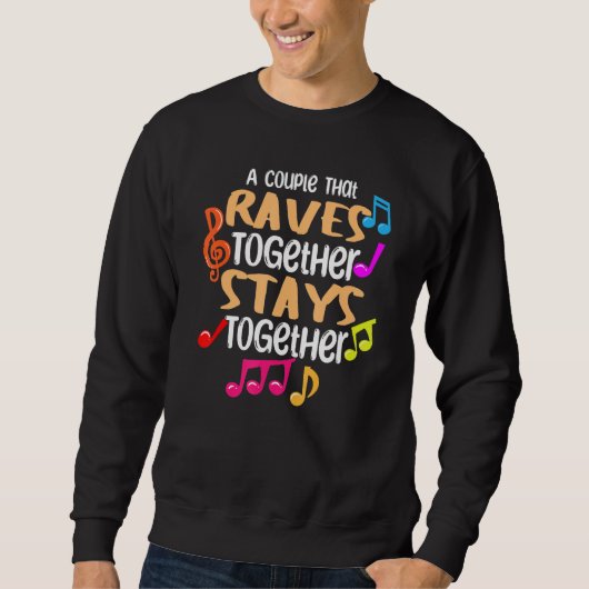 A Couple That Raves Together Stays Together Edm    スウェットシャツ (正面)