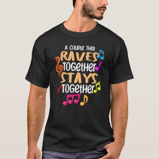A Couple That Raves Together Stays Together Edm    Tシャツ (正面)
