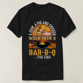 A Cow, A Pig And A Chicken Walk Into A Bar B Q The Tシャツ