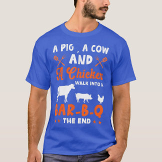 A Cow, A Pig And A Chicken Walk Into A Bar B Q The Tシャツ