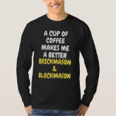 A Cup Of Coffee Makes Me A Better BRICKMASON & BLO Tシャツ (正面)