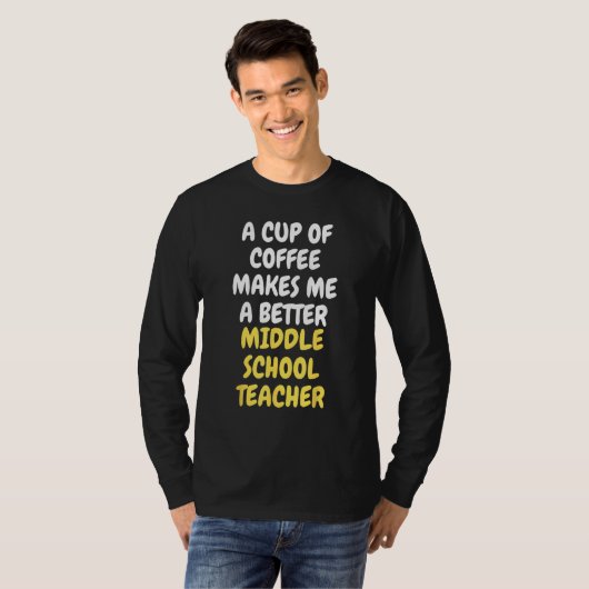 A Cup Of Coffee Makes Me A Better MIDDLE SCHOOL TE Tシャツ (正面フル)