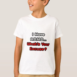 A.D.H.D...何の言い訳だ? Tシャツ