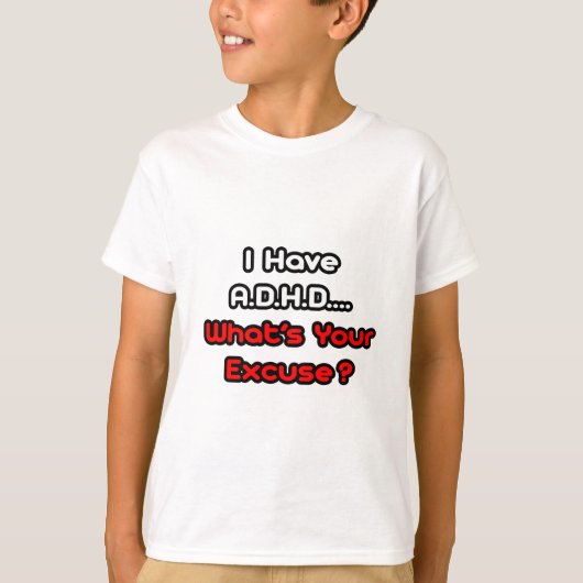 A.D.H.D...何の言い訳だ？ Tシャツ (正面)