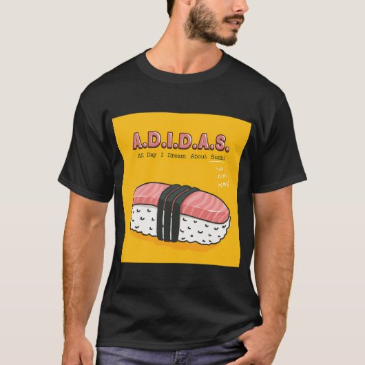 A.D.I.D.A.S. (終日寿司の夢を見る) Tシャツ (正面)