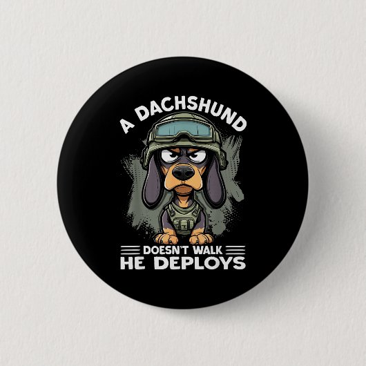 A Dachshund Doesn’t Walk He Deploys _ Wiener Dog  缶バッジ (正面)