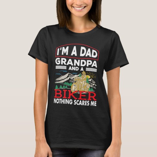 A Dad Grandpa And A Biker Nothing Scare Me Motorcy Tシャツ (正面)