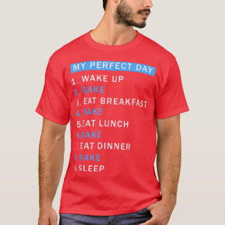 A Day Baking Would Be Perfect  Perfect Cute Baker  Tシャツ