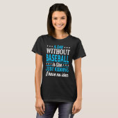 A Day Without Baseball Baseball Player Baseball Tシャツ (正面フル)
