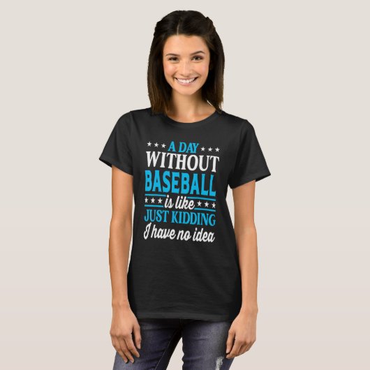 A Day Without Baseball   Baseball Player Baseball Tシャツ (正面フル)