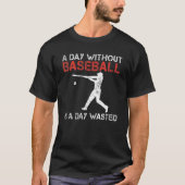 A Day without Baseball is a Day wasted Baseball Tシャツ (正面)