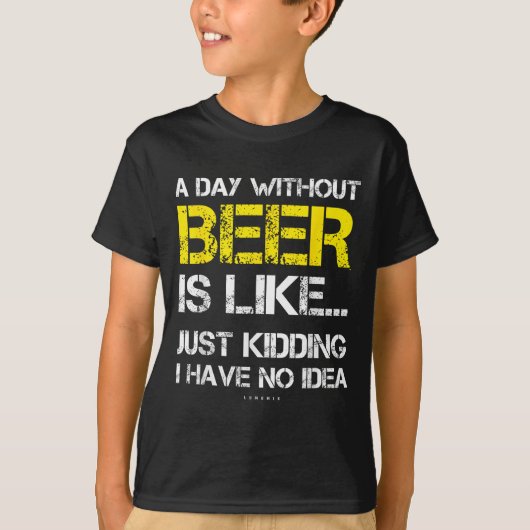 A Day Without Beer - Funny Beer Lover Gift Tee Shi Tシャツ (正面)