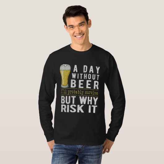 A Day Without Beer I ll Probably Survive  Beer Tシャツ (正面フル)