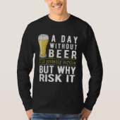 A Day Without Beer I ll Probably Survive  Beer Tシャツ (正面)