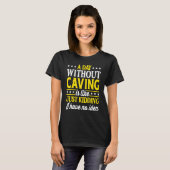 A Day Without Caving   Caving Caver Tシャツ (正面フル)