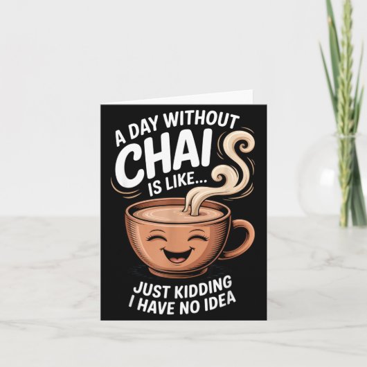 A Day Without Chai Funny Quote For Tea Lovers Casu カード (正面)